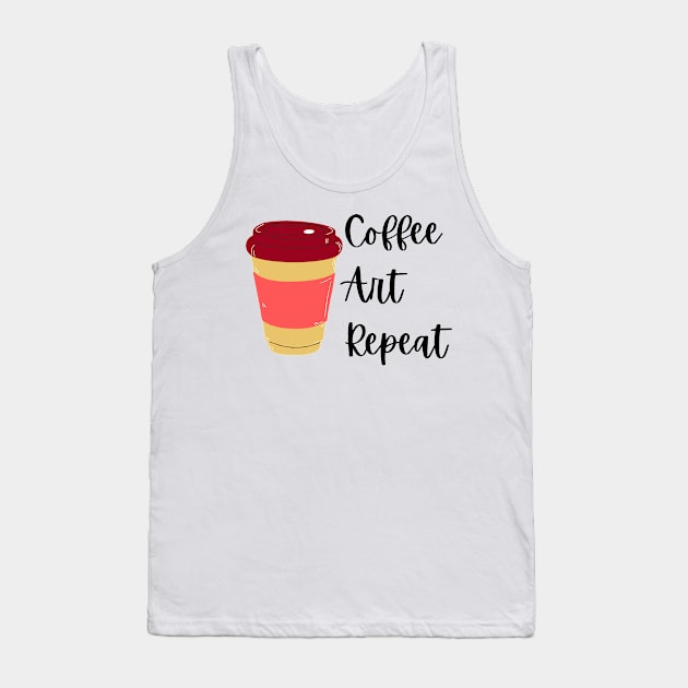 Coffee Art Repeat- Art Teacher Coffee Tank Top by Haministic Harmony